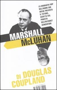 Marshall McLuhan - Douglas Coupland - Libro I Libri di Isbn/Guidemoizzi 2011 | Libraccio.it