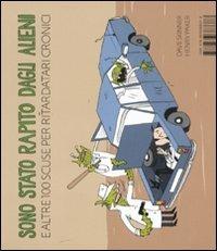 Sono stato rapito dagli alieni e altre 100 scuse per ritardatari cronici - Dave Skinner, Henry Paker - Libro I Libri di Isbn/Guidemoizzi 2011 | Libraccio.it