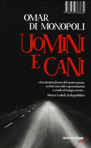 Uomini e cani - Omar Di Monopoli - Libro I Libri di Isbn/Guidemoizzi 2013, Reprints | Libraccio.it