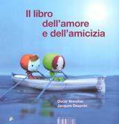 Il libro dell'amore e dell'amicizia. Ediz. illustrata