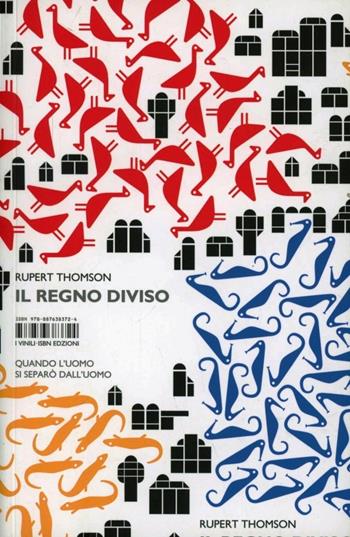 Il regno diviso. Quando l'uomo si separò dall'uomo - Rupert Thompson - Libro Isbn Edizioni 2012, Vinili | Libraccio.it