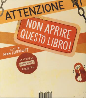 Attenzione: non aprire questo libro! Ediz. illustrata - Adam Lehrhaupt, Matthew Forsythe - Libro I Libri di Isbn/Guidemoizzi 2014 | Libraccio.it