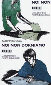 Noi non dormiamo. La sindrome dei precari di successo