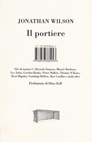 Il portiere. Vite di numeri 1 - Jonathan Wilson - Libro I Libri di Isbn/Guidemoizzi 2013 | Libraccio.it