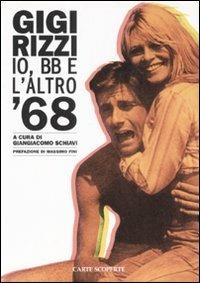Io, BB e l'altro '68 - Gigi Rizzi - Libro Carte Scoperte 2010, Fuori collana | Libraccio.it