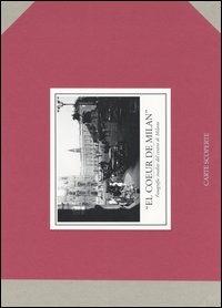 El «Coeur de Milan». Fotografie inedite del centro di Milano. Ediz. illustrata - Aldo Genovesi - Libro Carte Scoperte 2011, Città sulla carta | Libraccio.it