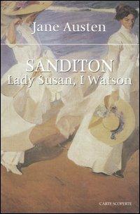 Sanditon-Lady Susan-I Watson - Jane Austen - Libro Carte Scoperte 2011, Carte riscoperte | Libraccio.it