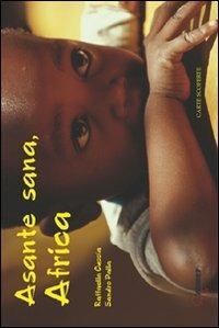 Asante sana, Africa - Raffaella Cuccia, Sandro Palla - Libro Carte Scoperte 2007, Fuori collana | Libraccio.it