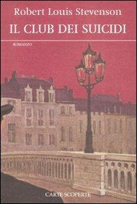 Il club dei suicidi - Robert Louis Stevenson - Libro Carte Scoperte 2010, Carte riscoperte | Libraccio.it