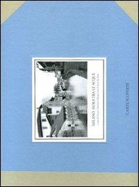 Milano. Isola tra le acque. Ediz. illustrata - Erica De Ponti - Libro Carte Scoperte 2010, Città sulla carta | Libraccio.it