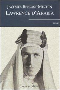 Lawrence d'Arabia o il sogno in frantumi - Jacques Benoist-Méchin - Libro Carte Scoperte 2010, Storie | Libraccio.it
