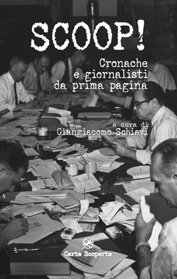 Scoop! Cronache e giornalisti da prima pagina  - Libro Carte Scoperte 2012 | Libraccio.it