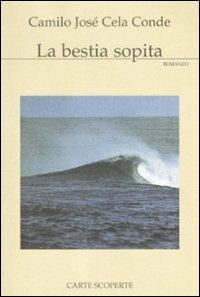 La bestia sopita - Camilo J. Cela Conde - Libro Carte Scoperte 2010, Il mio tempo | Libraccio.it