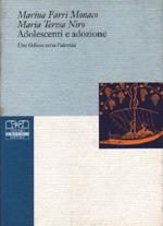 Adolescenti e adozione. Una odissea verso l'identità - Marina Farri Monaco, M. Teresa Niro - Libro Centro Scientifico Editore 1999, Psicologia clinica psichiatria e psicoterapia | Libraccio.it