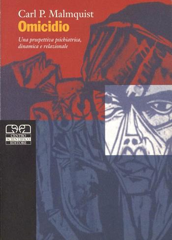 Omicidio. Una prospettiva psichiatrica dinamica e relazionale - Carl P. Malmquist - Libro Centro Scientifico Editore 1999, Criminologia clinica | Libraccio.it