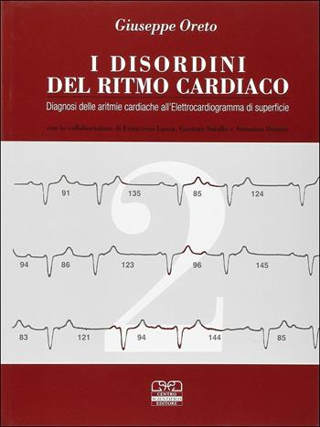 I disordini del ritmo cardiaco. Diagnosi delle aritmie cardiache all'elettrocardiogramma di superficie - Giuseppe Oreto - Libro Centro Scientifico Editore 1997 | Libraccio.it