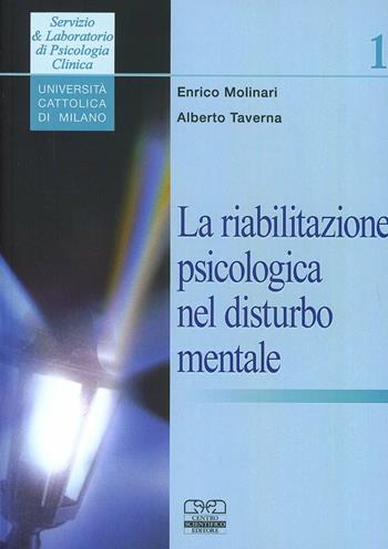 La riabilitazione psicologica nel disturbo mentale - Enrico Molinari, Alberto Taverna - Libro Centro Scientifico Editore 2000, Servizio & laboratorio di psicol. clinica | Libraccio.it