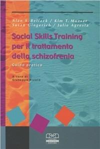 Social skills training per il trattamento della schizofrenia. Guida pratica - Alan S. Bellack, Kim T. Mueser, Susan Gingerich - Libro Centro Scientifico Editore 2003, Pietre miliari | Libraccio.it