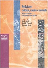 Religione: cultura, mente e cervello. Nuove prospettive in psicologia della religione  - Libro Centro Scientifico Editore 2006, Psicologia delle religioni | Libraccio.it