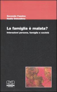 La famiglia è malata? Interazioni persona, famiglia e società  - Libro Centro Scientifico Editore 2007 | Libraccio.it