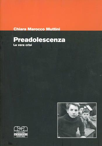 La preadolescenza - Chiara Marocco Muttini - Libro Centro Scientifico Editore 2007 | Libraccio.it