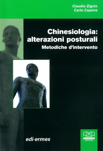 Chinesiologia: alterazioni posturali. Metodiche d'intervento - Claudio Zignin, Carlo Capone - Libro Centro Scientifico Editore 2007 | Libraccio.it