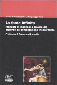 La fame infinita. Manuale di diagnosi e terapia del disturbo da alimentazione incontrollata  - Libro Centro Scientifico Editore 2008 | Libraccio.it