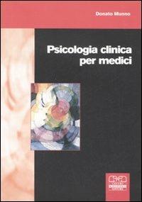 Psicologia clinica per medici - Donato Munno - Libro Centro Scientifico Editore 2008 | Libraccio.it