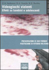 Videogiochi violenti. Effetti su bambini e adolescenti - Craigh A. Anderson, Douglas A. Gentile, Katherine E. Buckley - Libro Centro Scientifico Editore 2008, Psichiatria e psicologia | Libraccio.it