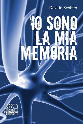 Io sono la mia memoria - Davide Schiffer - Libro Centro Scientifico Editore 2008 | Libraccio.it