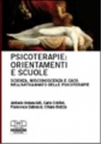 Psicoterapie: orientamenti e scuole. Scienza, misconoscenza e caos nell'artigianato delle psicoterapie - Antonio Imbasciati, Carlo Cristini, Francesca Dabrassi - Libro Centro Scientifico Editore 2008 | Libraccio.it