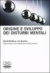 Origine e sviluppo dei disturbi mentali - David Goldberg, Ian Goodyer - Libro Centro Scientifico Editore 2009 | Libraccio.it