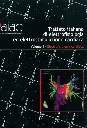 Trattato italiano di elettrofisiologia ed elettrostimolazione cardiaca  - Libro Centro Scientifico Editore 2010 | Libraccio.it