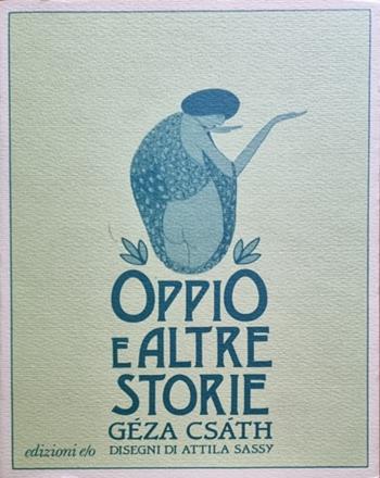 Oppio e altre storie - Géza Csáth - Libro E/O 1985, Dal mondo | Libraccio.it
