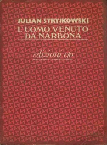 L' uomo venuto da Narbona - Julian Stryjkowski - Libro E/O 1985, Dal mondo | Libraccio.it
