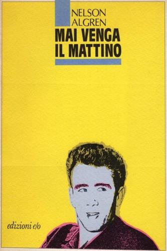Mai venga il mattino - Nelson Algren - Libro E/O 1991, Ovest | Libraccio.it