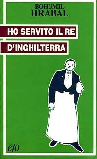 Ho servito il re d'Inghilterra - Bohumil Hrabal - Libro E/O 1991, Tascabili e/o | Libraccio.it
