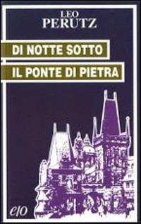 Di notte sotto il ponte di pietra - Leo Perutz - Libro E/O 1991, Tascabili e/o | Libraccio.it