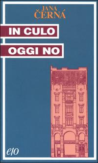 In culo oggi no - Jana Cerná - Libro E/O 1992, Tascabili e/o | Libraccio.it