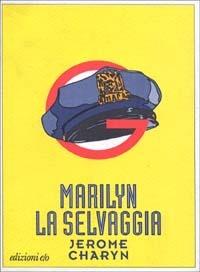 Marilyn la selvaggia - Jerome Charyn - Libro E/O 1992, Ovest | Libraccio.it