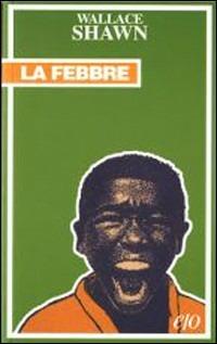 La febbre - Wallace Shawn - Libro E/O 1992, Tascabili e/o | Libraccio.it