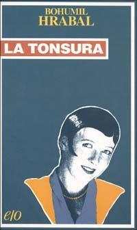 La tonsura - Bohumil Hrabal - Libro E/O 1992, Tascabili e/o | Libraccio.it