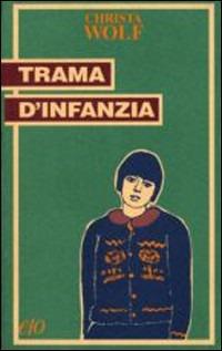 Trama d'infanzia - Christa Wolf - Libro E/O 1994, Tascabili e/o | Libraccio.it