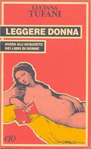 Leggere donna. Guida all'acquisto dei libri di donne - Luciana Tufani - Libro E/O 1994, Tascabili e/o | Libraccio.it