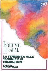 La tendenza alle sbornie e al comunismo ovvero paure totali - Bohumil Hrabal - Libro E/O 1995, Grandi racconti | Libraccio.it