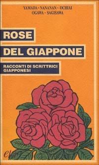 Rose del Giappone. Racconti di scrittrici giapponesi  - Libro E/O 1995, Le rose | Libraccio.it