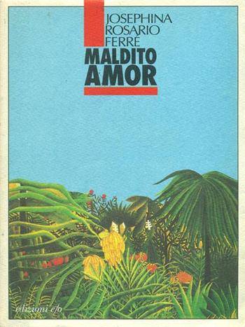 Maldito amor - Josephina R. Ferrè - Libro E/O 1995, Dal mondo | Libraccio.it