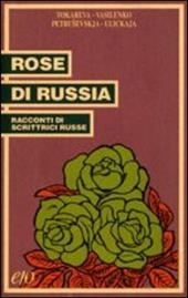 Rose di Russia. Racconti di scrittrici russe