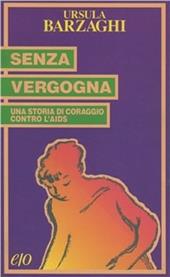 Senza vergogna. Una storia di coraggio contro l'Aids