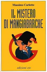 Il mistero di Mangiabarche - Massimo Carlotto - Libro E/O 1996, Dal mondo | Libraccio.it